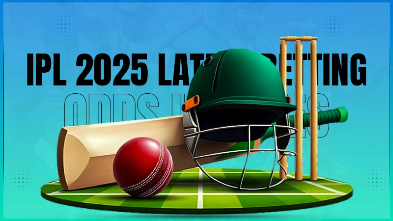 ipl 2025 latest betting odds updates