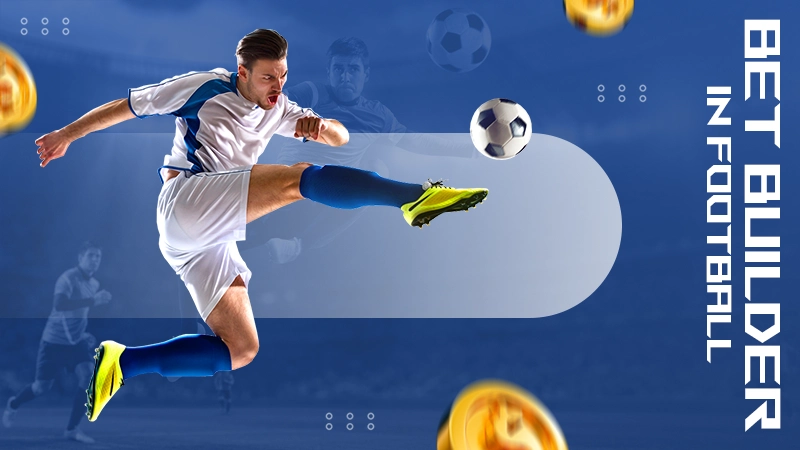 what is bet builder in football